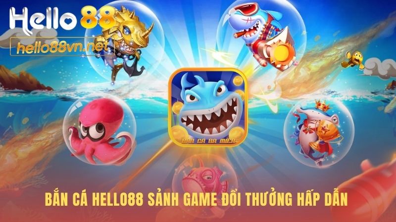 Bắn cá miễn phí Hello88 có đồ họa 3D sắc nét từ JILI