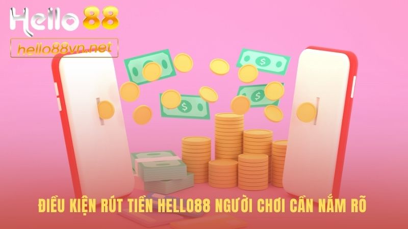 Điều kiện rút tiền Hello88 nhấn mạnh tên tài khoản phải trùng khớp