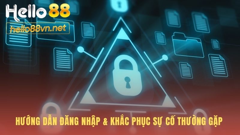 Cung cấp giải pháp cho mọi sự cố khi đăng nhập Hello88