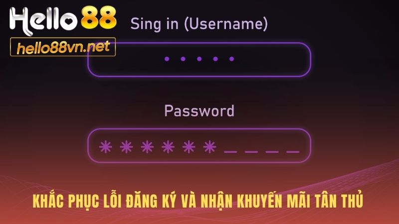 Khắc phục lỗi đăng ký và nhận khuyến mãi tân thủ