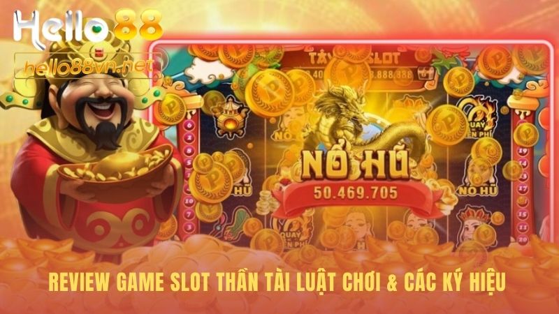 Luật chơi Nổ hũ Thần Tài làm rõ các biểu tượng quyết định thắng