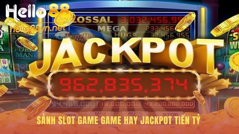 Sảnh slot game quy tụ Jackpot tỷ đồng và sự kiện thưởng X6