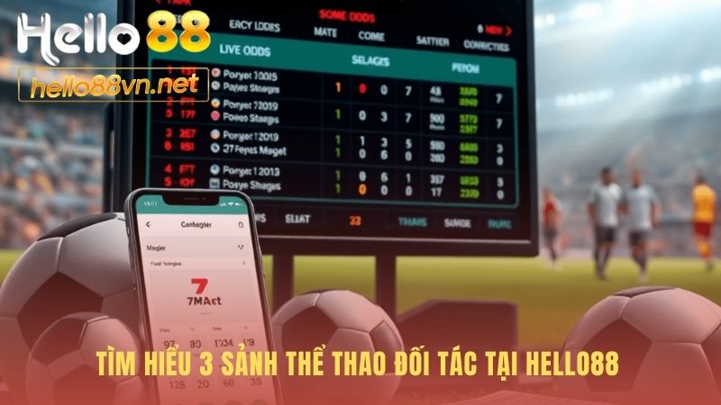Thể thao Hello88 giới thiệu ba sảnh đối tác hàng đầu