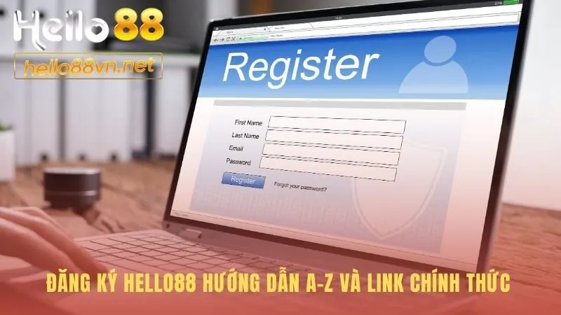 Hướng dẫn đăng ký Hello88 A-Z
