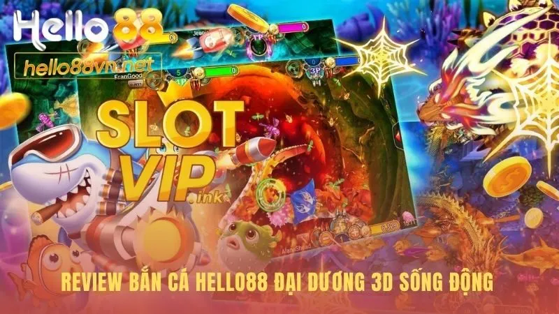Bắn cá Hello88 có đồ họa 3D chân thực và âm thanh sống động